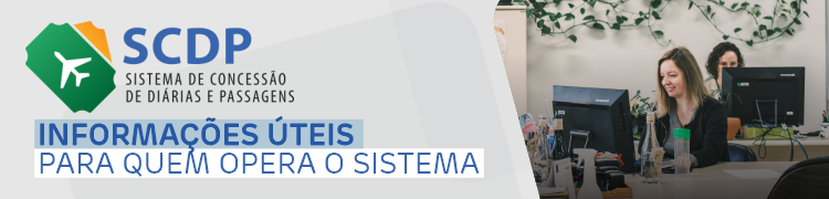 Sistema de Concessão de Diárias e Passagens (SCDP) - Informações Úteis