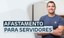 Afastamento para servidores