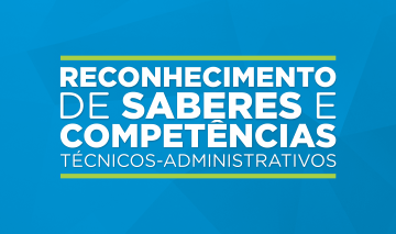 Reconhecimento de Saberes e Competências - Técnicos-Administrativos