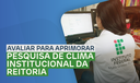 Avaliar para Aprimorar - Pesquisa de Clima Institucional da Reitoria